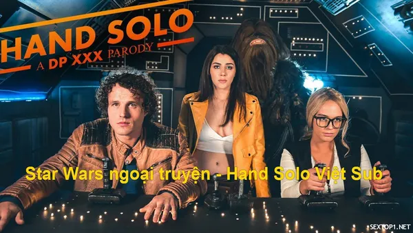 phim se x Star Wars ngoại truyện – Hand Solo phần 1: A DP XXX Parody Vietsub